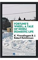 Fortune's Wheel; A Tale of Hindu Domestic Life
