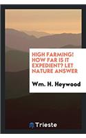 High farming! How far is it expedient? Let nature answer