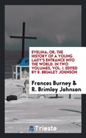 Evelina; Or, the History of a Young Lady's Entrance Into the World. in Two Volumes, Vol. I. Edited by R. Brimley Johnson
