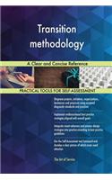 Transition methodology A Clear and Concise Reference