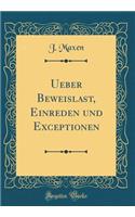 Ueber Beweislast, Einreden und Exceptionen (Classic Reprint)