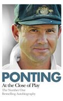 Ponting: At the Close of Play