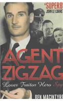 Agent Zigzag: The True Wartime Story of Eddie Chapman: Lover, Traitor, Hero, Spy