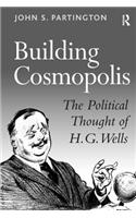 Building Cosmopolis: The Political Thought of H.G. Wells