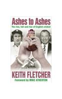 Ashes to Ashes: The Rise, Fall and Rise of English Cricket