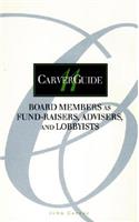 Carverguide, Board Members as Fund-Raisers, Advisers, and Lobbyists