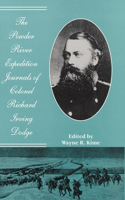 The Powder River Expedition Journals of Colonel Richard Irving Dodge