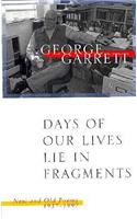 Days of Our Lives Lie in Fragments: New and Old Poems, 1957--1997