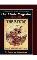 An Index to Music Published in The Etude Magazine, 1883-1957: (MLA Index and Bibliography Series)