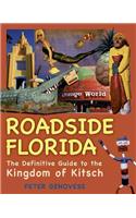 Roadside Florida: The Definitive Guide to the Kingdom of Kitsch