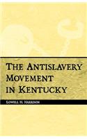 The Antislavery Movement in Kentucky