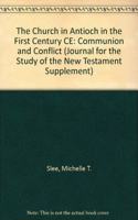 The Church in Antioch in the First Century CE: Communion and Conflict (Journal for the Study of the New Testament Supplement S.)