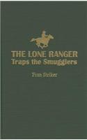 Lone Ranger Traps Smugglers