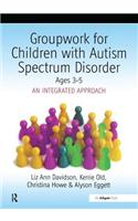 Groupwork with Children Aged 3-5 with Autistic Spectrum Disorder