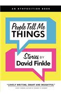 People Tell Me Things