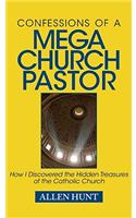 Confessions of a Mega Church Pastor