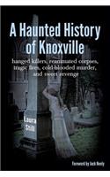 Haunted History of Knoxville
