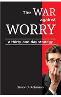 The War against Worry: a thirty-one-day strategy