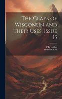 Clays of Wisconsin and Their Uses, Issue 15