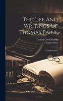 The Life And Writings Of Thomas Paine: Common Sense