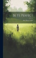 Be Ye Perfect