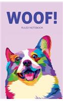 Woof! Ruled Notebook: 150 Page Ruled Notebook with Geometric Corgi Dog Face