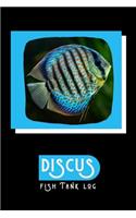 Discus Fish Tank Log: Ideal Fish Keeper Maintenance Tracker For All Your Aquarium Needs. Great For Logging Water Testing, Water Changes, And Overall Fish Observations.