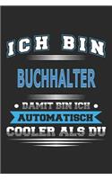 Ich bin Buchhalter Damit bin ich automatisch cooler als du: Notizbuch, Notizblock, Geburtstag Geschenk Buch mit 110 linierten Seiten