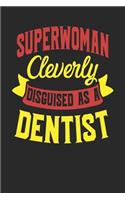 Superwoman Cleverly Disguised As A Dentist