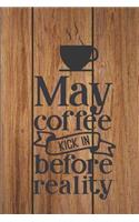 May Coffee Kick In Before Reality