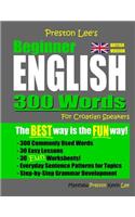 Preston Lee's Beginner English 300 Words For Croatian Speakers (British Version)