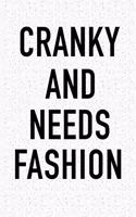 Cranky and Needs Fashion: A 6x9 Inch Matte Softcover Journal Notebook with 120 Blank Lined Pages and a Funny Fashion and Beauty Cover Slogan