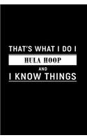 That's What I Do I Hula Hoop and I Know Things