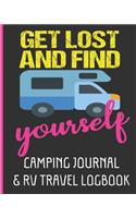 Get Lost & Find Yourself - Camping Journal & RV Travel Logbook: Plan Your Trip - Log Your Journey - Journal Your Adventure - Document the Moments