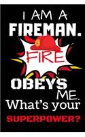 I'm A Fireman. Fire Obeys Me. What Is Your Superpower?