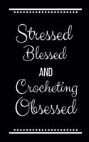 Stressed Blessed Crocheting Obsessed