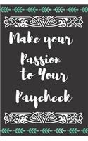 Make Your Passion to Your Paycheck