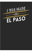 I Was Made In El Paso: El Paso Notebook El Paso Vacation Journal Handlettering Diary I Logbook 110 Journal Paper Pages 6 x 9