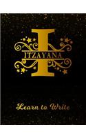 Itzayana Learn To Write: Personalized Letter I First Name Handwriting Primary Composition Practice Paper Gold Glittery Effect Notebook Cover Dashed Midline Workbook for Kind