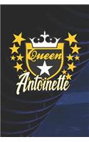 Queen Antoinette: First Name Funny Sayings Personalized Customized Names Women Girl Mother's day Gift Notebook Journal