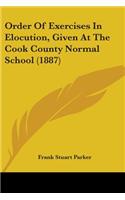 Order Of Exercises In Elocution, Given At The Cook County Normal School (1887)