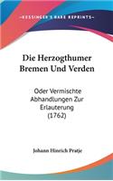 Die Herzogthumer Bremen Und Verden