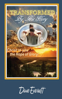 Transformed by His Glory!