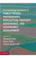 Cambridge Handbook of Public-Private Partnerships, Intellectual Property Governance, and Sustainable Development