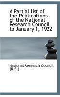 A Partial List of the Publications of the National Research Council to January 1, 1922