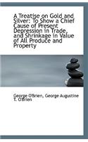 A Treatise on Gold and Silver