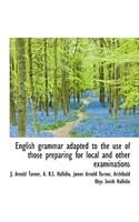 English Grammar Adapted to the Use of Those Preparing for Local and Other Examinations