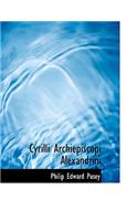 Cyrilli Archiepiscopi Alexandrini: (English)