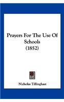 Prayers For The Use Of Schools (1852)