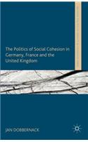 Politics of Social Cohesion in Germany, France and the United Kingdom